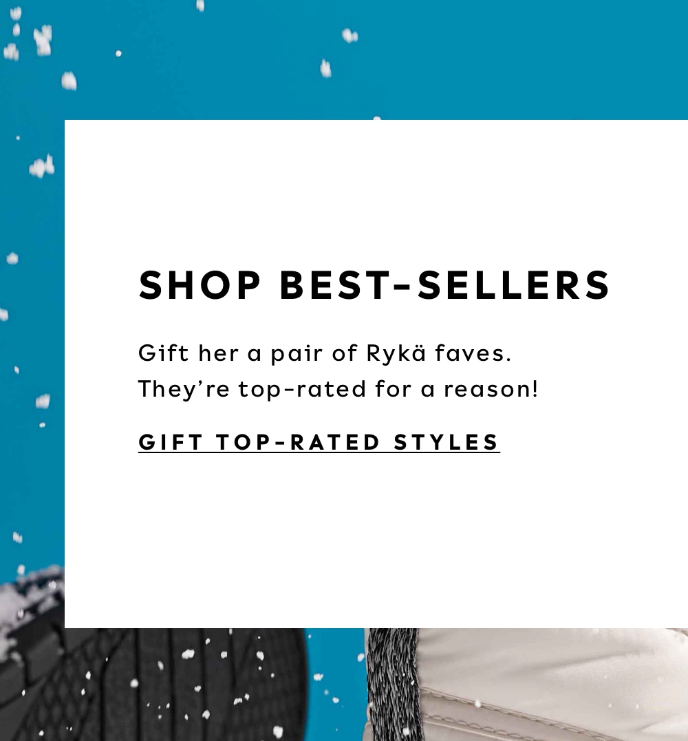 SHOP BEST-SELLERS. Gift her a pair of Rykä faves. They're top-rated for a reason! CLICK TO GIFT TOP-RATED STYLES!