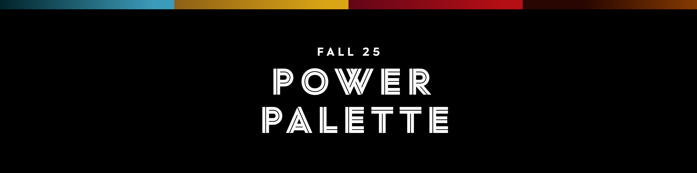 FALL 25 POWER PALETTE
