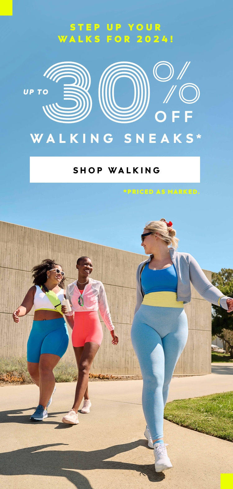 Step up your walks for 2024! Up to 30% off walking sneakers, priced as marked.