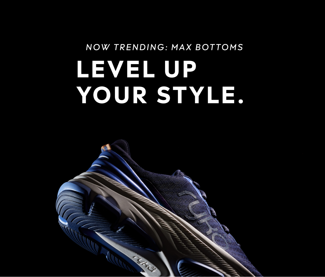 NOW TRENDING: MAX BOTTOMS. LEVEL UP YOUR STYLE.