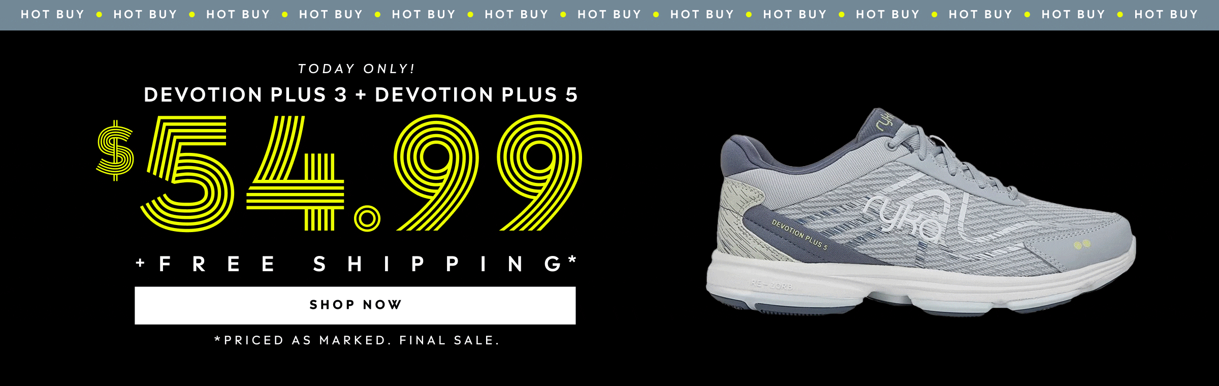 HOT BUY! TODAY ONLY! DEVOTION PLUS 3 AND DEVOTION PLUS 5. $54.99 PLUS FREE SHIPPING. PRICED AS MARKED. FINAL SALE. SHOP NOW.