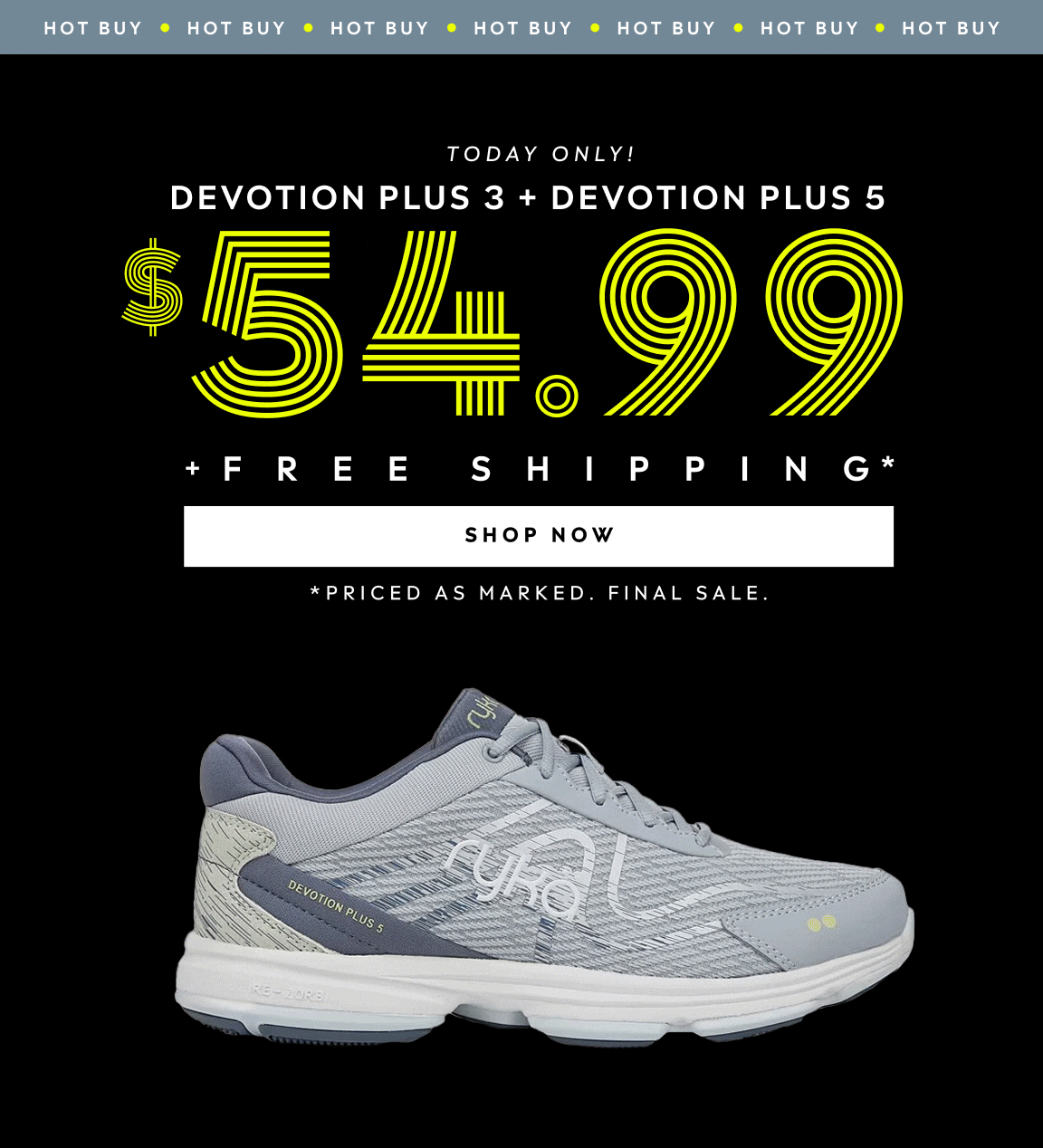 HOT BUY! TODAY ONLY! DEVOTION PLUS 3 AND DEVOTION PLUS 5. $54.99 PLUS FREE SHIPPING. PRICED AS MARKED. FINAL SALE. SHOP NOW.