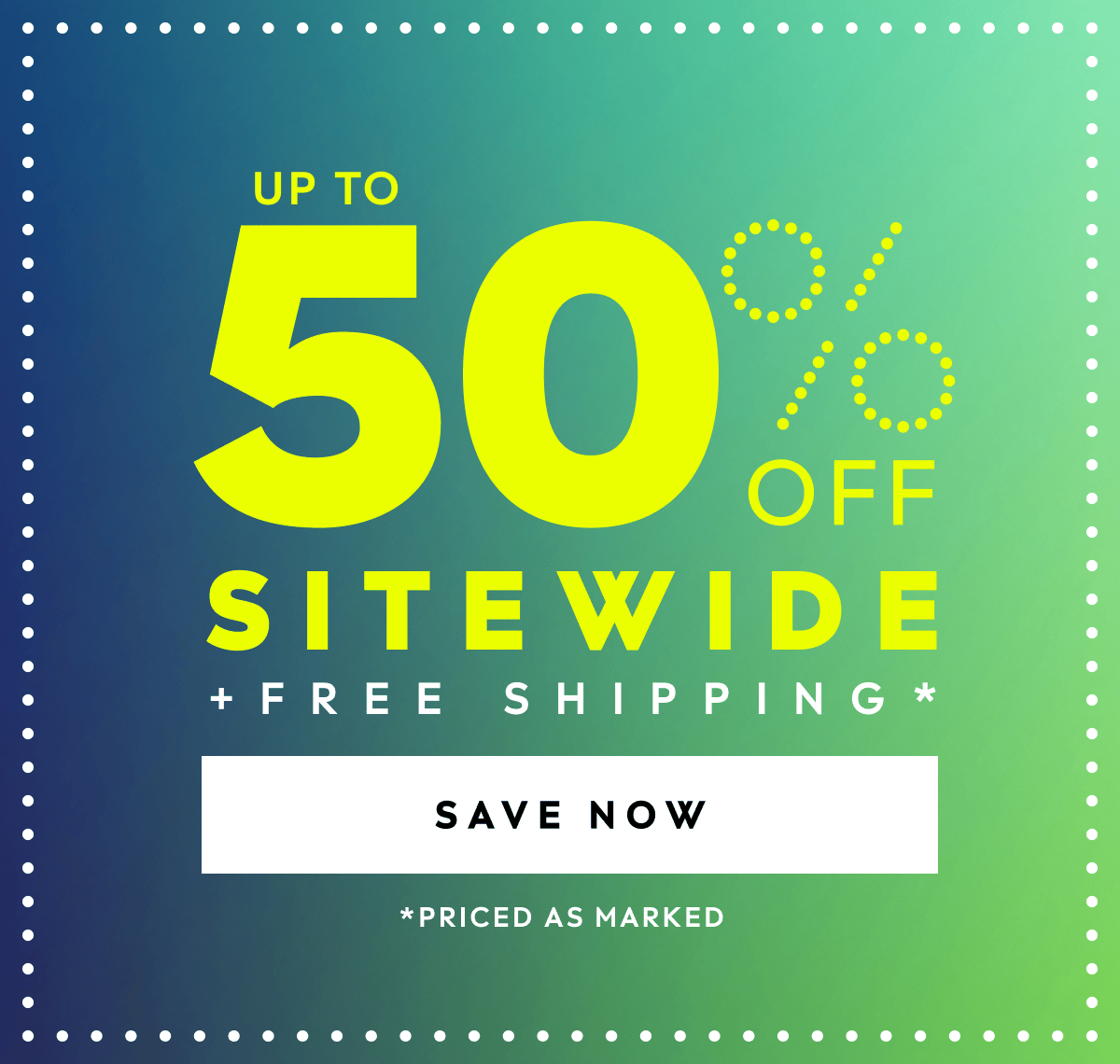 Up to 50% off sitewide plus free shipping. Save now. 